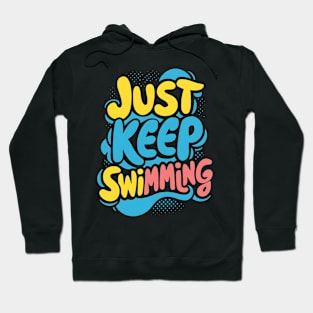 Just Keep Swimming Hoodie